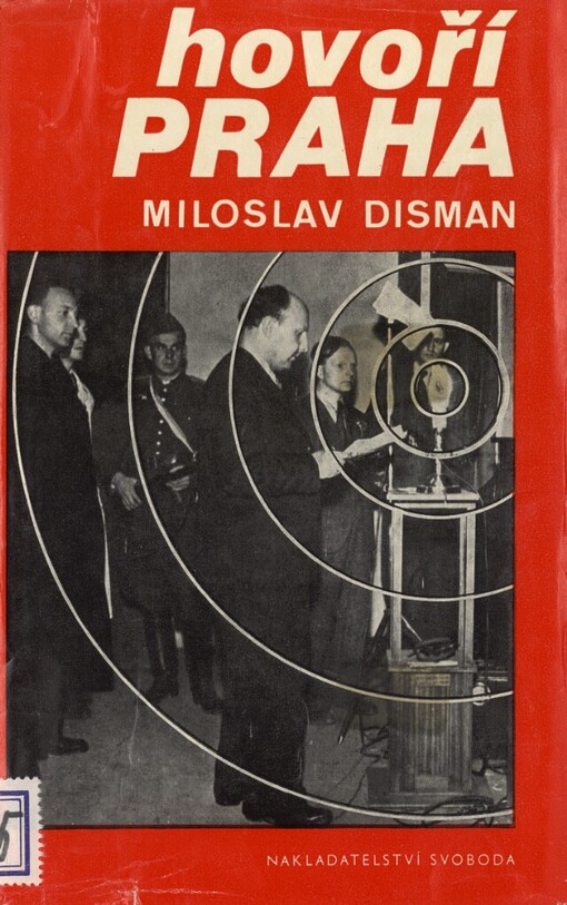 Hovoří Praha: vzpomínky na revoluční květnové dny 1945 v rozhlase