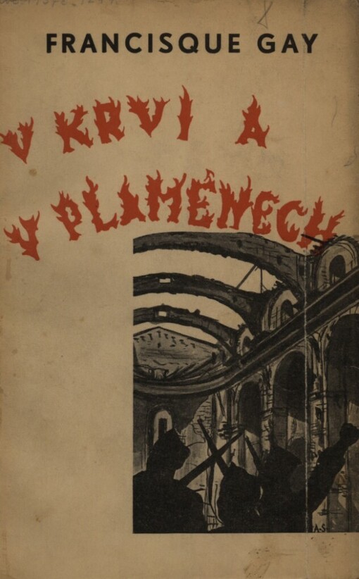 V krvi a v plamenech =: [Dans les flammes et dans le sang] : Dokumentární studie o událostech španělských