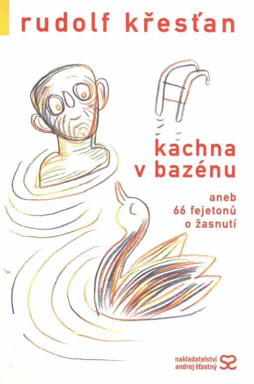 Kachna v bazénu, aneb, 66 fejetonů o žasnutí