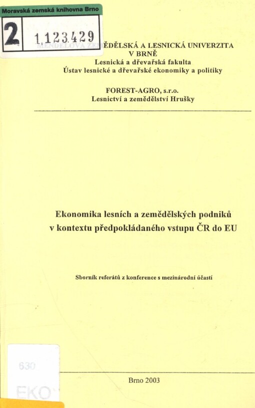Ekonomika lesních a zemědělských podniků v kontextu předpokládaného vstupu ČR do EU :sborník referátů z konference s mezinárodní účastí : Brno, 27. březen 2003