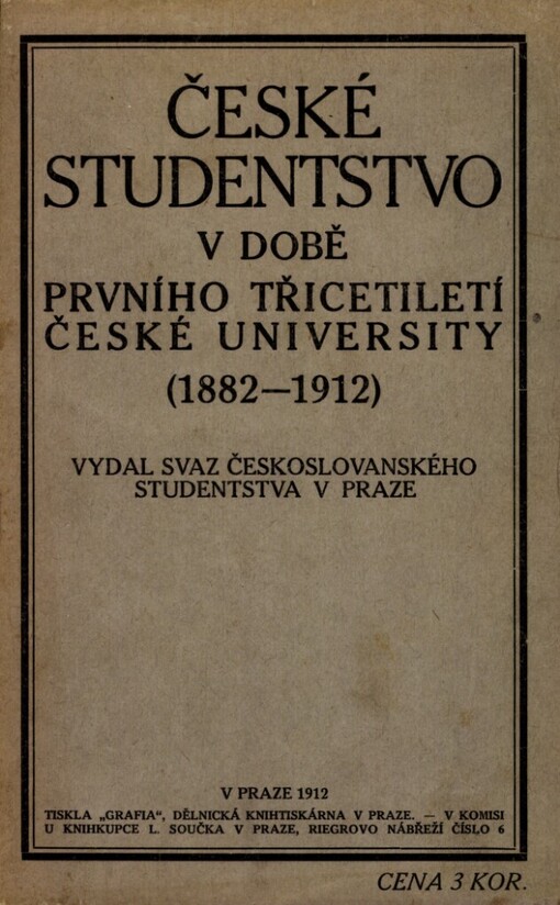 České studentstvo v době prvního třicetiletí české university :[1882-1912]