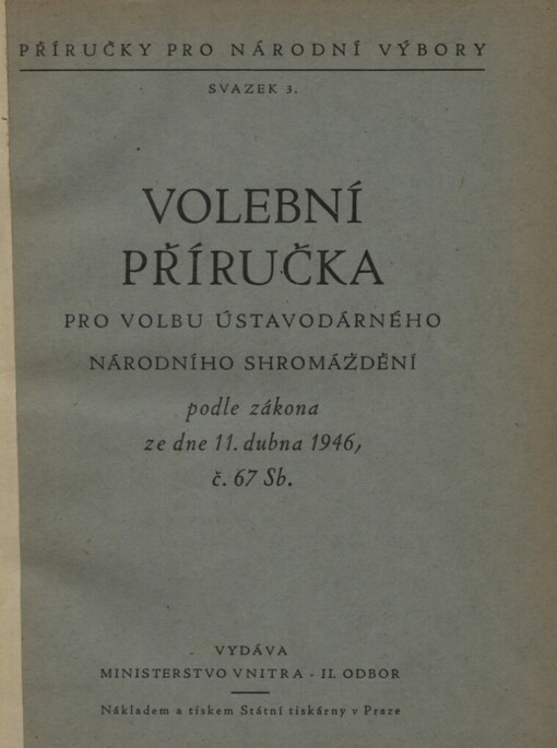 Volební příručka pro volbu ústavodárného Národního shromáždění podle zákona ze dne 11. dubna 1946, č. 67 Sb.
