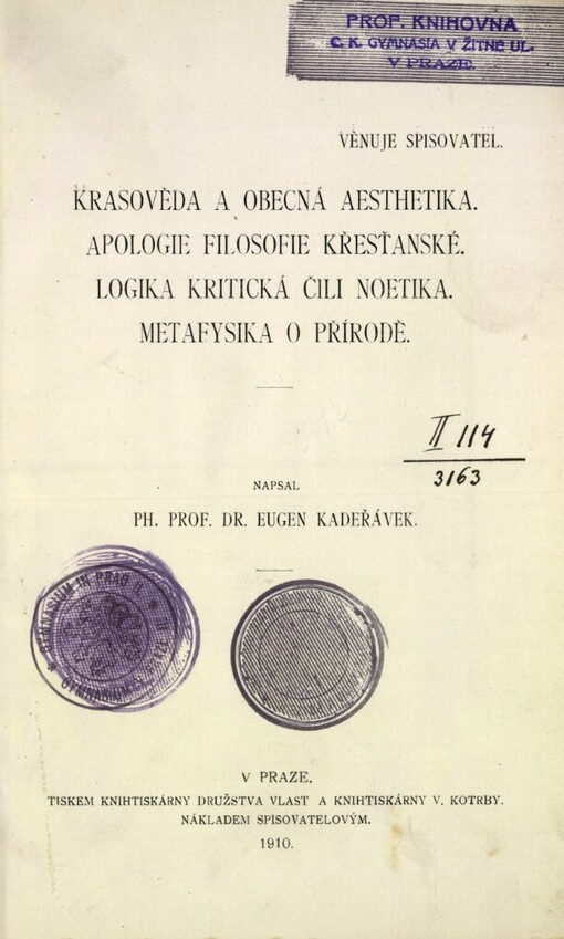 Krasověda a obecná aesthetika ;Apologie filosofie křesťanské ; Logika kritická čili noetika ; Metafysika o přírodě