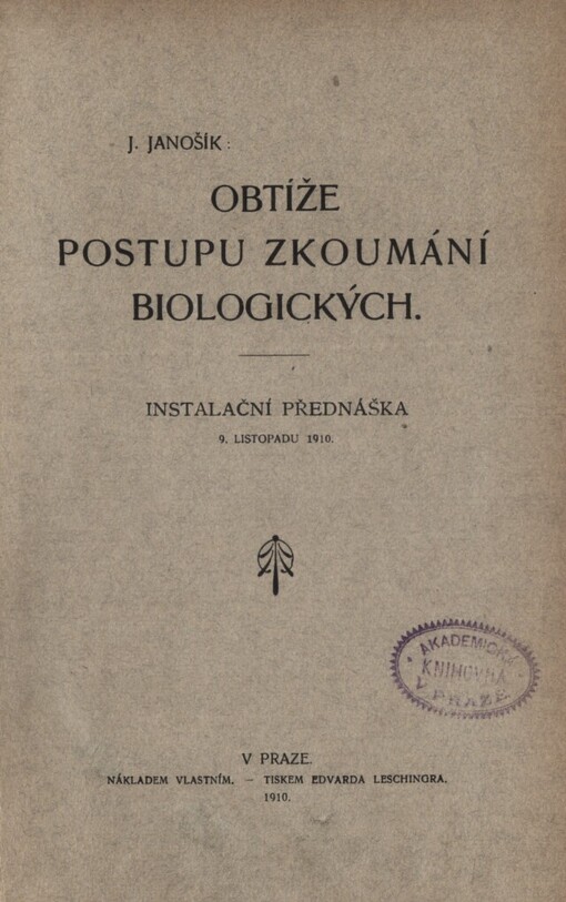 Obtíže postupu zkoumání biologických: Instalační přednáška 9. listopadu 1910