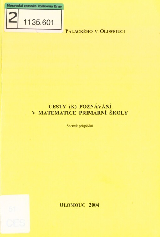 Cesty (k) poznávání v matematice primární školy: konference s mezinárodní účastí : Olomouc, 22.-24. dubna 2004