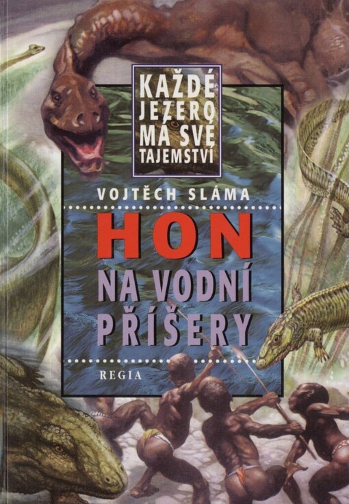 Hon na vodní příšery :každé jezero má své tajemství-