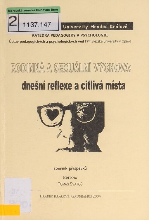 Rodinná a sexuální výchova: dnešní reflexe a citlivá místa: sborník příspěvků ze 6. celostátní konference K aktuálním otázkám rodinné výchovy : Hradec Králové 9.4.2003