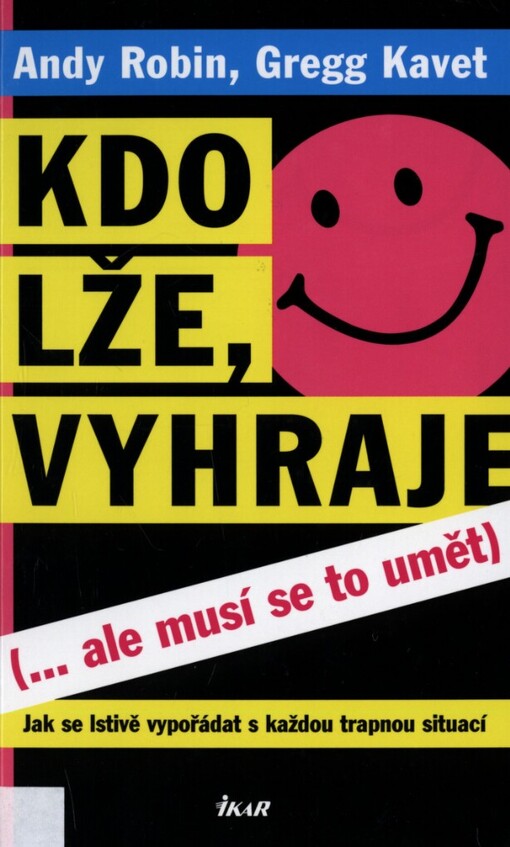Kdo lže, vyhraje: (--ale musí se to umět) : jak se lstivě vypořádat s každou trapnou situací