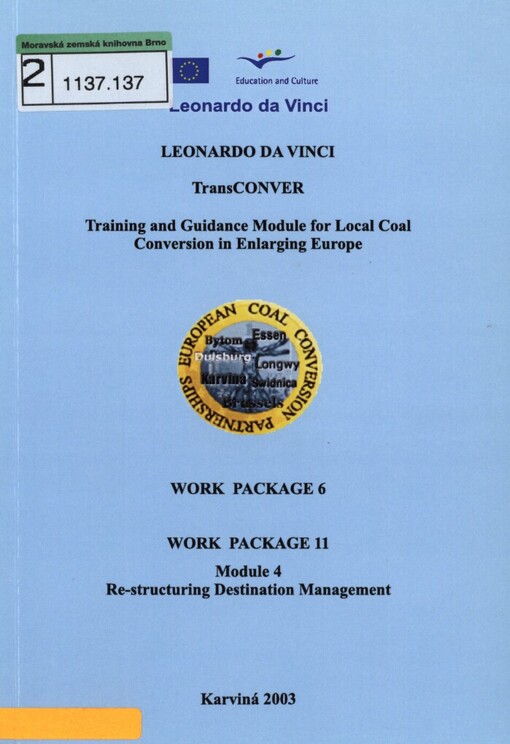 TransCONVER - training and guidance module for local coal conversion in enlarging Europe :[projekt] Leonardo da Vinci.Work package 6.Re-structuring destination management