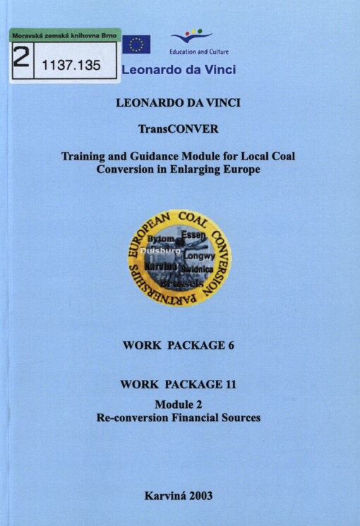 TransCONVER - training and guidance module for local coal conversion in enlarging Europe :[projekt] Leonardo da Vinci.Work package 6.Re-conversion financial sources