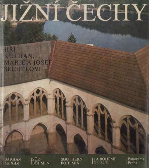 Jižní Čechy :krajina, historie, umělecké památky = [Južnaja Čechija = Süd-Böhmen = Southern Bohemia = La Bohême du sud]