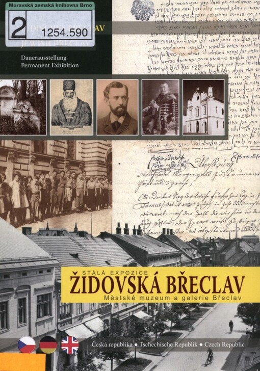 Židovská Břeclav: stálá expozice = Jüdisches Břeclav : Dauerausstellung = Jewish Břeclav : permanent exhibition : Městské muzeum a galerie Břeclav