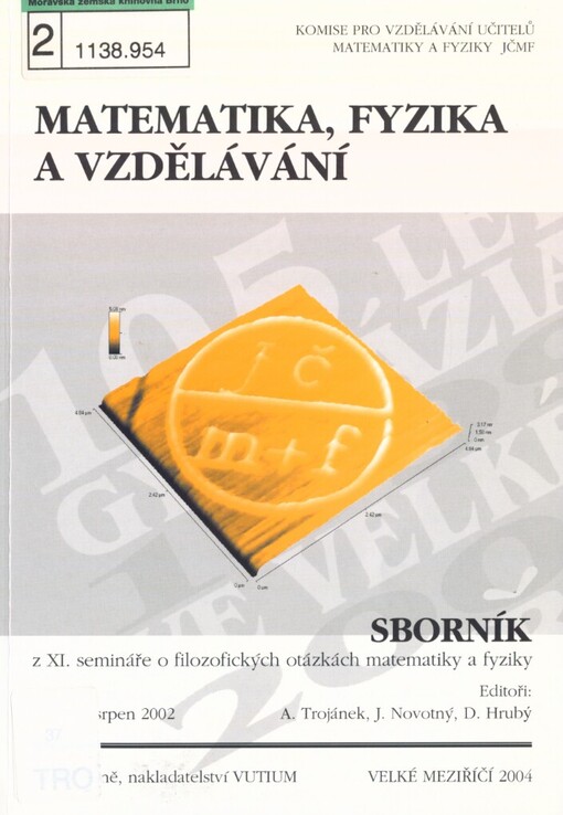 Matematika, fyzika a vzdělávání: sborník z XI. semináře o filozofických otázkách matematiky a fyziky : Jevíčko, srpen 2002