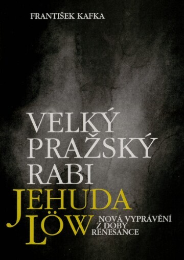 Velký pražský rabi Jehuda Löw: Nová vyprávění z doby renesance