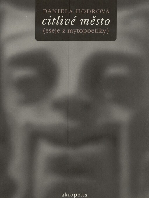Citlivé město: (eseje z mytopoetiky)