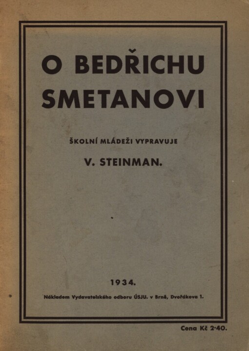 O Bedřichu Smetanovi :K památnému 110. výročí narozenin a 50. výročí úmrtí B. Smetany