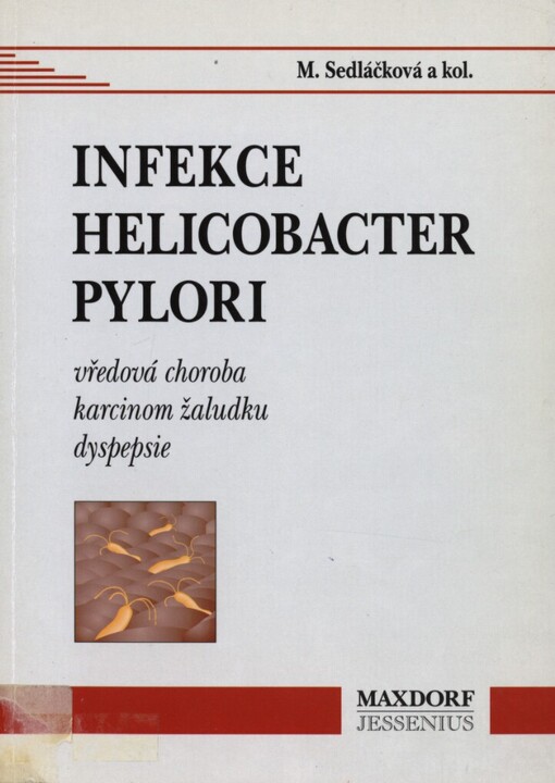 Infekce Helicobacter pylori: vředová choroba, karcinom žaludku, dyspepsie