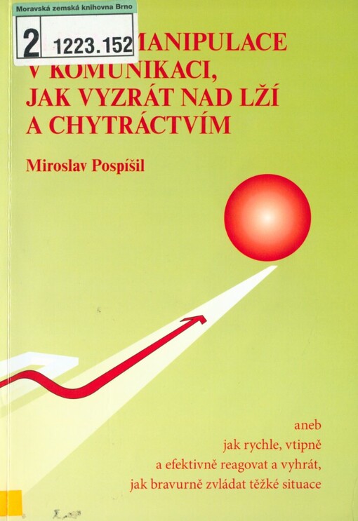Slovní manipulace v komunikaci, jak vyzrát nad lží a chytráctvím, aneb, Jak rychle, vtipně a efektivně reagovat a vyhrát, jak bravurně zvládat těžké situace