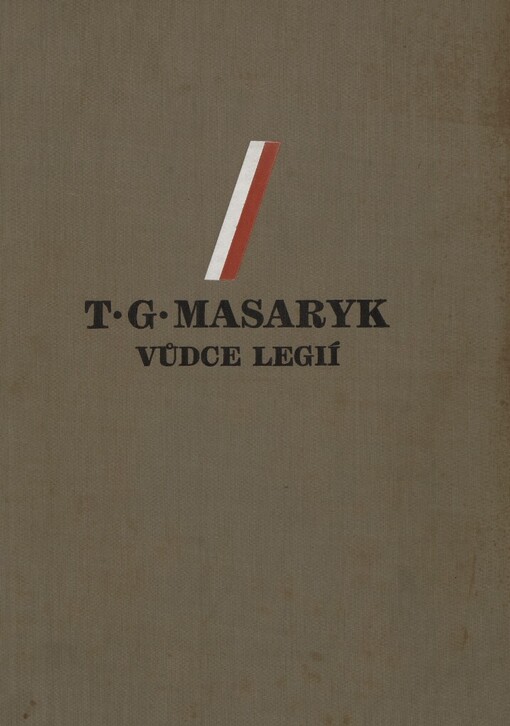 T.G. Masaryk, vůdce legií: 1850-1937