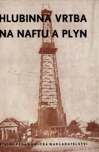 Hlubinná vrtba na naftu a plyn :učeb. text pro střediska pracujícího dorostu a pro spec. kursy naftového prům