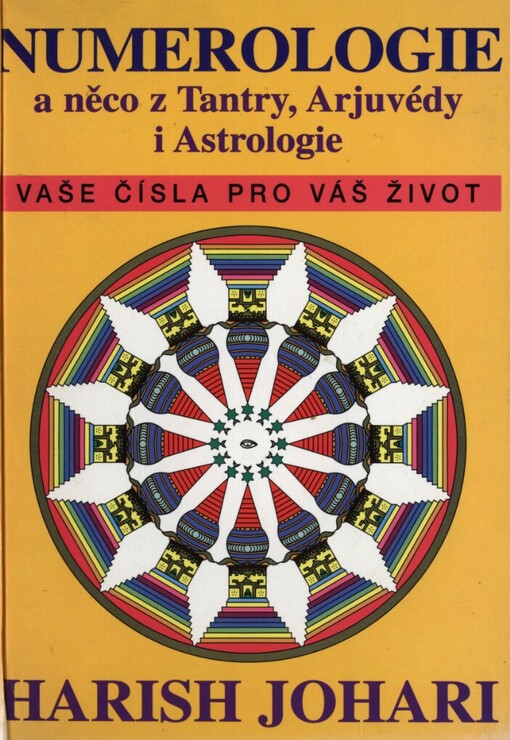 Numerologie a něco z tantry, arjuvédy a astrologie: vaše čísla pro váš život, 1. české vyd.