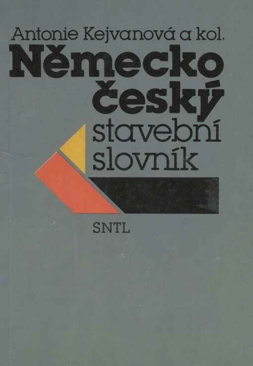 Německo-český stavební slovník =: Deutsch-tschechisches Bauwörterbuch : vysokošk. příručka pro stavební fak. a fak. architektury vys. škol techn