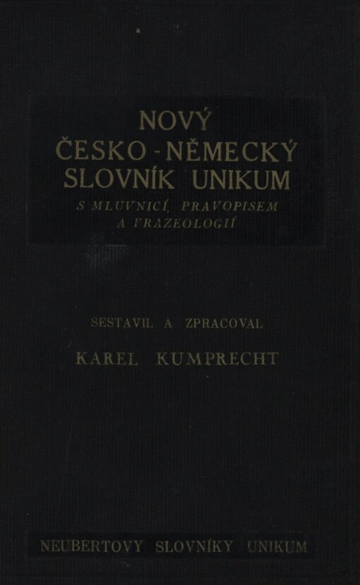 Nový česko-německý slovník Unikum s mluvnicí, pravopisem, frazeologií a přehledem německé mluvnice