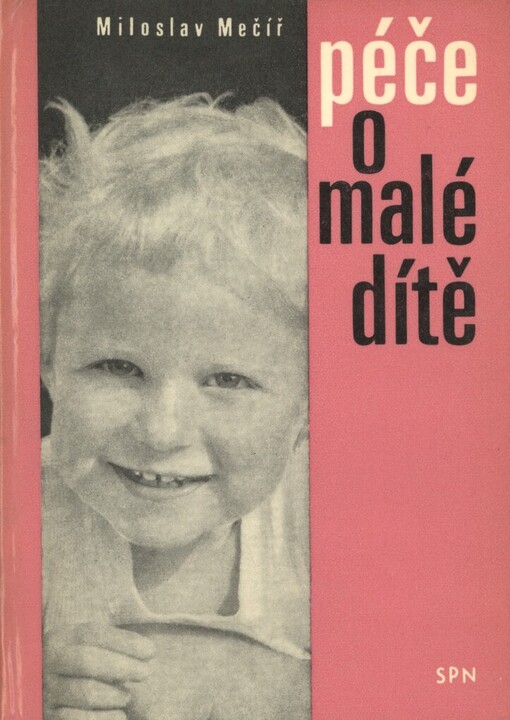 Péče o malé dítě :populárně naučná příručka pro mládež všeobec. vzdělávacích škol