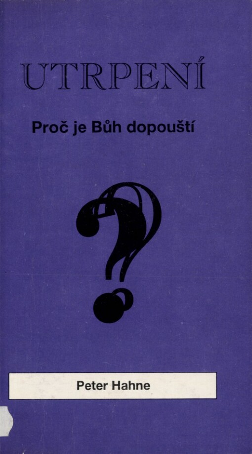 Utrpení - proč je Bůh dopouští?