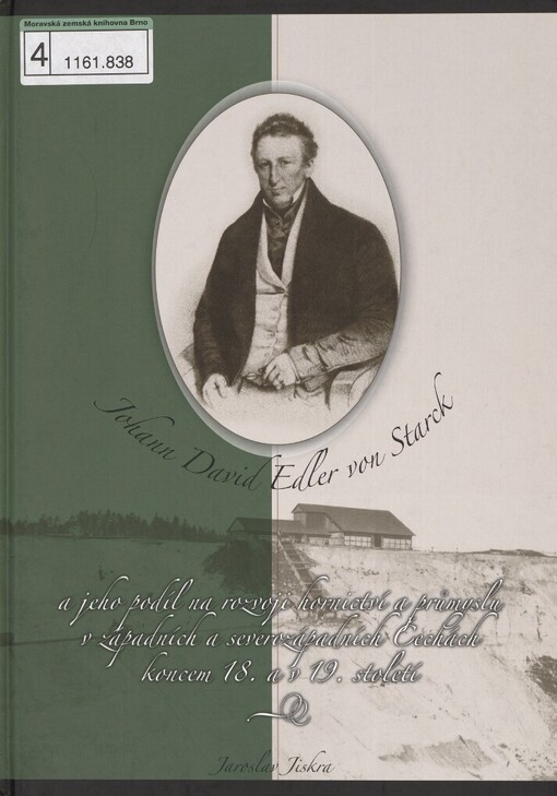 Johann David Edler von Starck a jeho podíl na rozvoji hornictví a průmyslu v západních a severozápadních Čechách koncem 18. a v 19. století