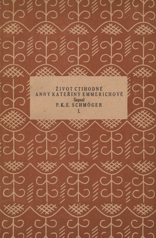 Život ctihodné Anny Kateřiny Emmerichové, řeholnice kláštera Augustiniánského v Dülmenu.I,Od r. 1774 do 1819