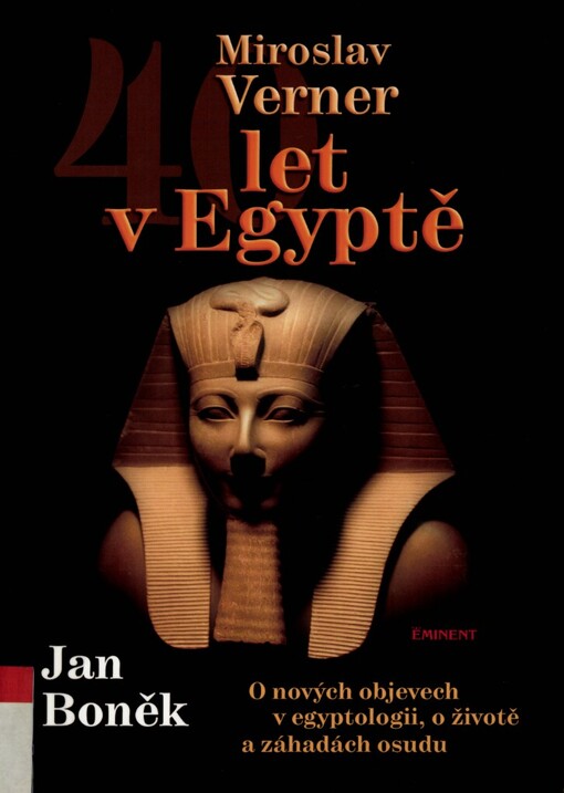 40 let v Egyptě: o nových objevech v egyptologii, o životě a záhadách osudu