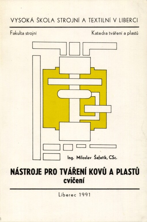 Nástroje pro tváření kovů a plastů: Cvičení pro posl. 4. roč. fak. strojní