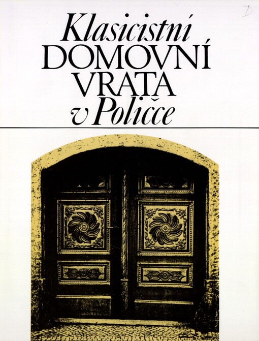 Klasicistní domovní vrata v Poličce :[fotogr. publ.]