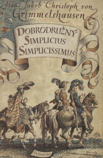Dobrodružný Simplicius Simplicissimus, to jest, Podrobný životopis podivného vaganta jménem Melchior Sternfels von Fuchshaim, totiž jak, kde, kdy a jakým způsobem přišel na svět, co v něm pozoru a pamětihodného viděl, poznal, zkusil a zažil, jakož i to, proč jej zase dobrovolně opustil