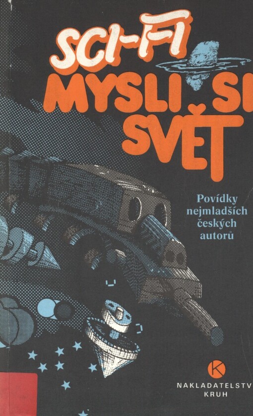 Mysli si... svět: povídky nejmladších českých autorů : science fiction