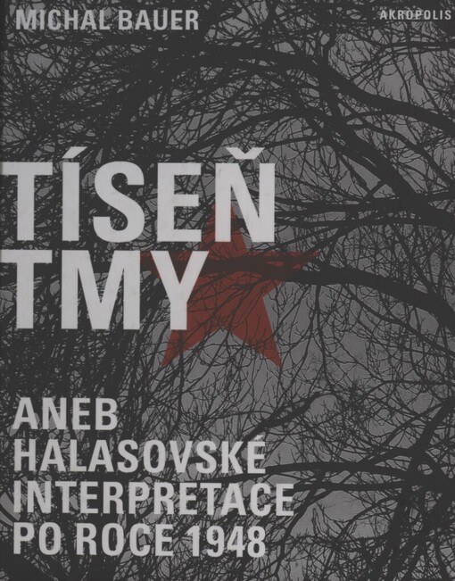 Tíseň tmy, aneb, Halasovské interpretace po roce 1948