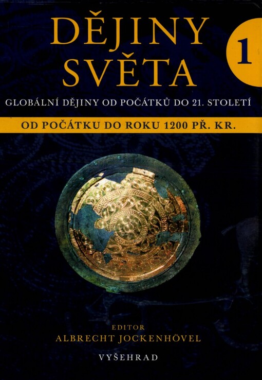 Dějiny světa : globální dějiny od počátků do 21. století. 1, Základy globálního světa od počátku do roku 1200 př. Kr.