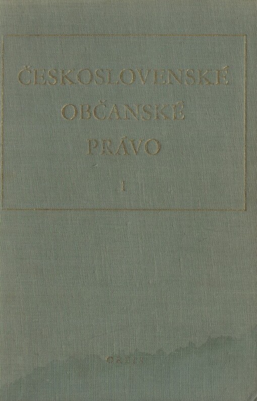 Československé občanské právo :vysokoškolská učebnice.Sv. 1