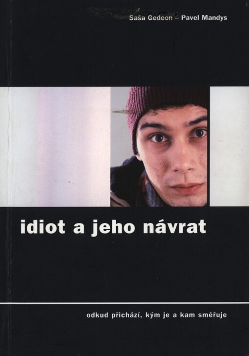 Idiot a jeho návrat: odkud přichází, kým je a kam směřuje