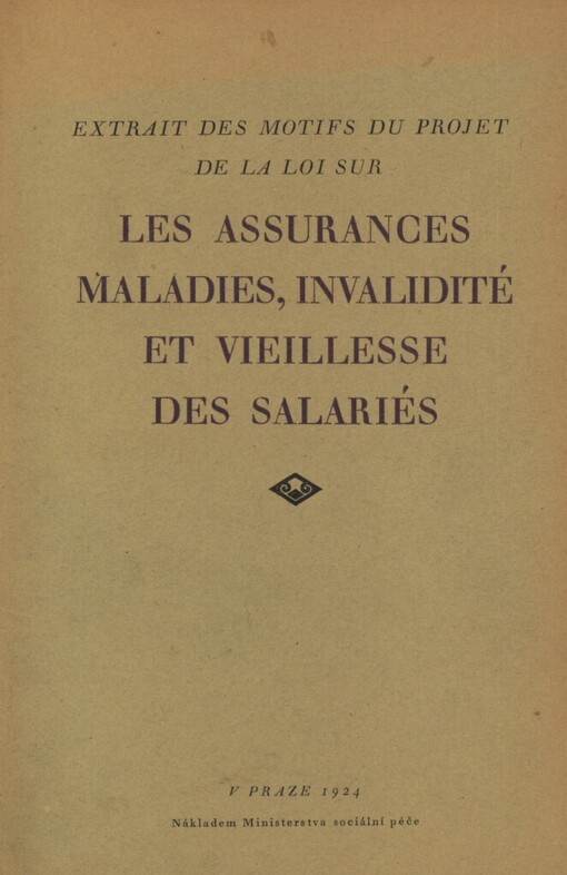 Extrait des motifs du projet de la loi sur les assurances maladies, invalidité et vieillesse des salariés =: Výtah z důvodové zprávy k vládnímu návrhu o pojištění zaměstnanců pro případ nemoci, invalidity a stáří : (Č. tisku 4186 a 4795)