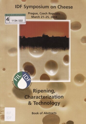 IDF symposium on cheese: Ripening, characterisation & technology: Prague, Czech Republic, March 21-25, 2004 : [book of abstracts]