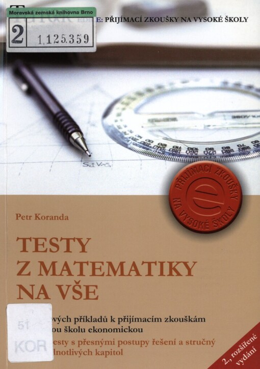 Testy z matematiky na VŠE: 63x5 typových příkladů k přijímacím zkouškám na Vysokou školu ekonomickou : stručný výklad základních kapitol středoškolského učiva