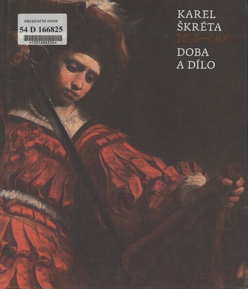 Karel Škréta: 1610-1674 : doba a dílo