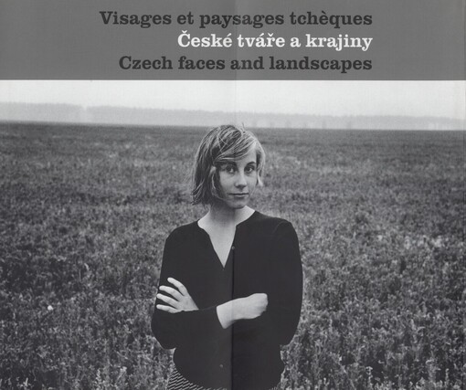 České tváře a krajiny =: Visages et paysages tchèques = Czech faces and landscapes