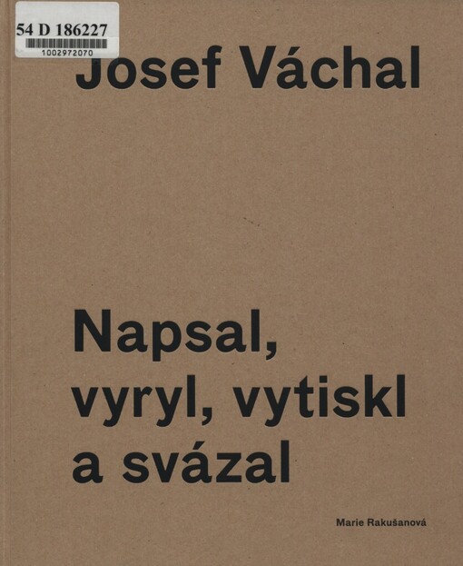 Josef Váchal: napsal, vyryl, vytiskl a svázal