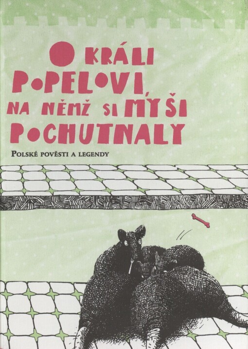 O králi Popelovi, na němž si myši pochutnaly: polské pověsti a legendy