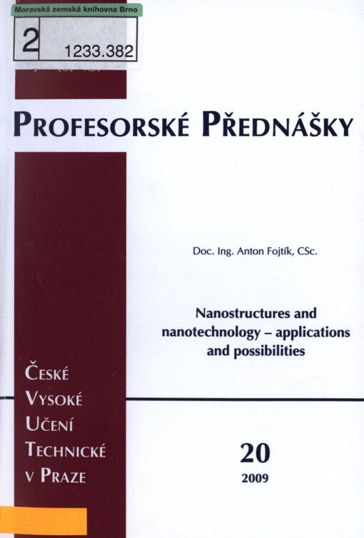 Nanostructures and nanotechnology - applications and possibilities: nanostructures - sophisticated forms of matter for new technology development = Nanostruktury a nanotechnologie - jejich aplikace a možnosti : nanostruktury - důmyslné formy hmoty pro nové technologie