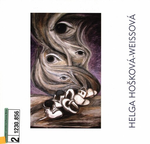 Helga Hošková-Weissová: [výstava k 80. narozeninám : výstava Židovského muzea v Praze, 15. října - 29. listopadu 2009, Galerie Roberta Guttmanna, Praha
