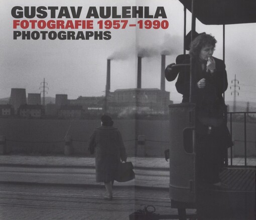 Gustav Aulehla: fotografie 1957-1990 = photographs 1957-1990
